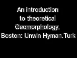 An introduction to theoretical Geomorphology. Boston: Unwin Hyman.Turk