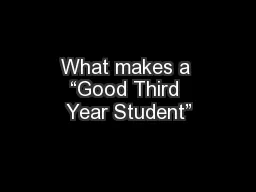 What makes a “Good Third Year Student”
