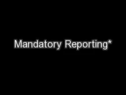 Mandatory Reporting*