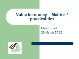 Value for money – Metrics / practicalities