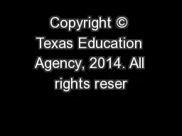 Copyright © Texas Education Agency, 2014. All rights reser