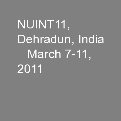 NUINT11, Dehradun, India    March 7-11, 2011
