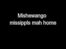 Mishewango missippls mah home