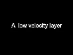 A  low velocity layer