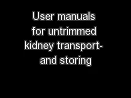User manuals for untrimmed kidney transport- and storing