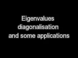 Eigenvalues diagonalisation and some applications