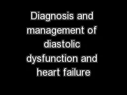 Diagnosis and management of diastolic dysfunction and heart failure