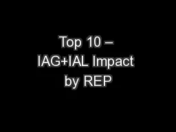 Top 10 – IAG+IAL Impact by REP