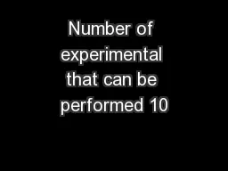 Number of experimental that can be performed 10