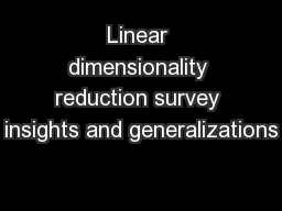 Linear dimensionality reduction survey insights and generalizations
