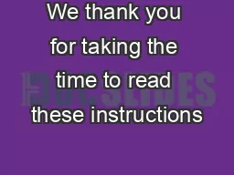 We thank you for taking the time to read these instructions