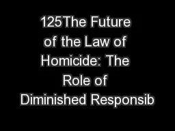 125The Future of the Law of Homicide: The Role of Diminished Responsib