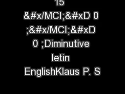 15  &#x/MCI; 0 ;&#x/MCI; 0 ;Diminutive letin EnglishKlaus P. S