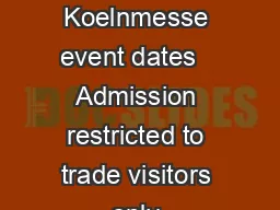 Koelnmesse Termine  Koelnmesse event dates   Admission restricted to trade visitors only