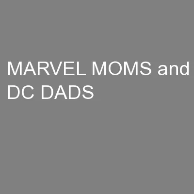MARVEL MOMS and DC DADS