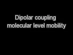 Dipolar coupling molecular level mobility