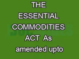 THE ESSENTIAL COMMODITIES ACT  As amended upto