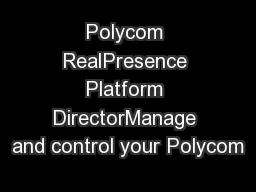 Polycom RealPresence Platform DirectorManage and control your Polycom