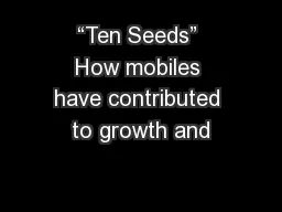 “Ten Seeds” How mobiles have contributed to growth and