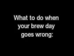 What to do when your brew day goes wrong: