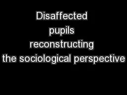 Disaffected pupils reconstructing the sociological perspective
