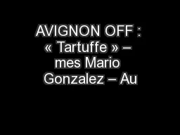 AVIGNON OFF : « Tartuffe » – mes Mario Gonzalez – Au