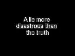 A lie more disastrous than the truth