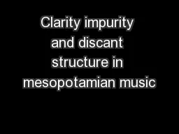 Clarity impurity and discant structure in mesopotamian music