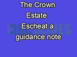 The Crown Estate  Escheat a guidance note