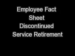 Employee Fact Sheet Discontinued Service Retirement