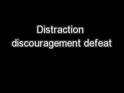 Distraction discouragement defeat