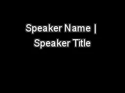 Speaker Name | Speaker Title