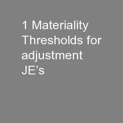 1 Materiality Thresholds for adjustment JE’s
