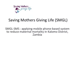 Saving Mothers Giving Life (SMGL)