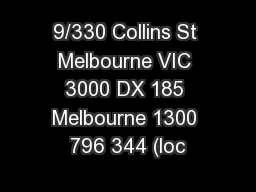 9/330 Collins St Melbourne VIC 3000 DX 185 Melbourne 1300 796 344 (loc