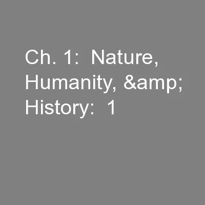 Ch. 1:  Nature, Humanity, & History:  1