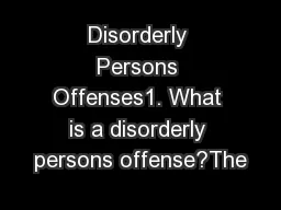 Disorderly Persons Offenses1. What is a disorderly persons offense?The