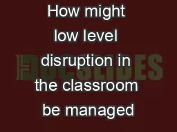 How might low level disruption in the classroom be managed
