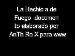 La Hechic a de Fuego  documen to elaborado por AnTh Ro X para www