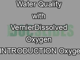 Computer Water Quality with VernierDissolved Oxygen INTRODUCTION Oxyge