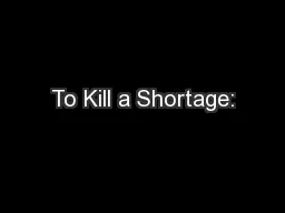 To Kill a Shortage: