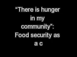 “There is hunger in my community”: Food security as a c