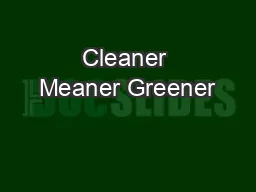 Cleaner Meaner Greener