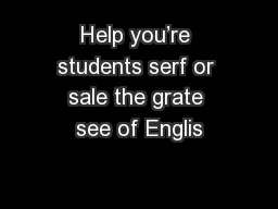 Help you’re students serf or sale the grate see of Englis