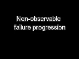 Non-observable failure progression