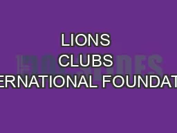 LIONS CLUBS INTERNATIONAL FOUNDATION