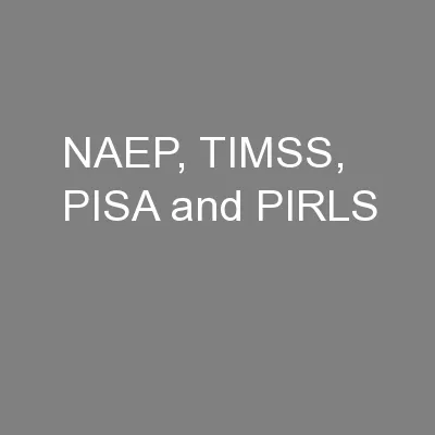 NAEP, TIMSS, PISA and PIRLS