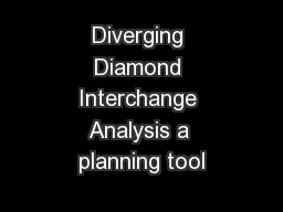 Diverging Diamond Interchange Analysis a planning tool