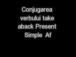 Conjugarea verbului take aback Present Simple  Af