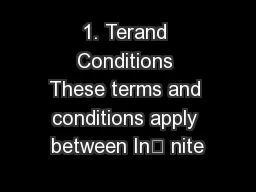 1. Terand Conditions These terms and conditions apply between In nite